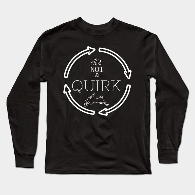 It's Not a Quirk! Long Sleeve T-Shirt by SleepyVampire